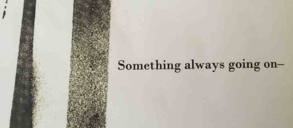 Something always going on—