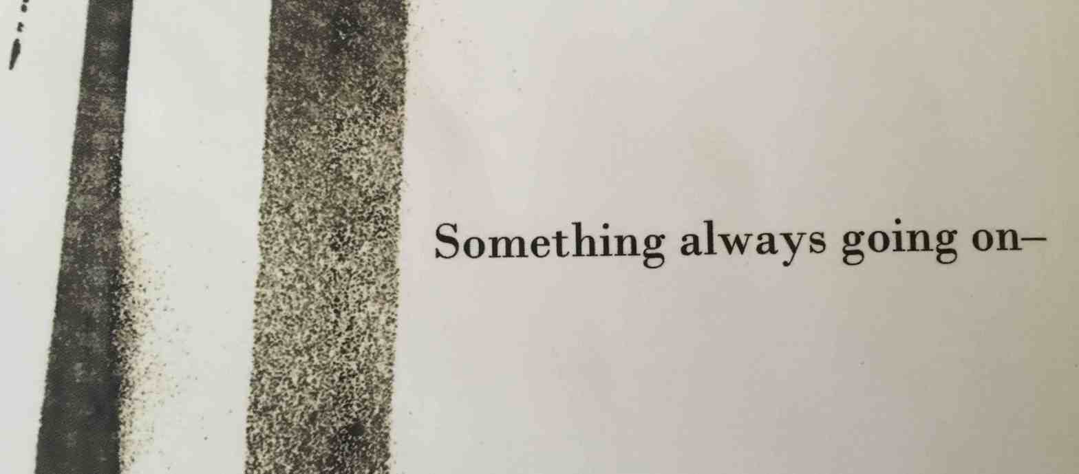 Something always going on—